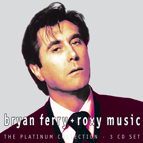 2004 - Bryan Ferry, Roxy Music - Platinum Collection