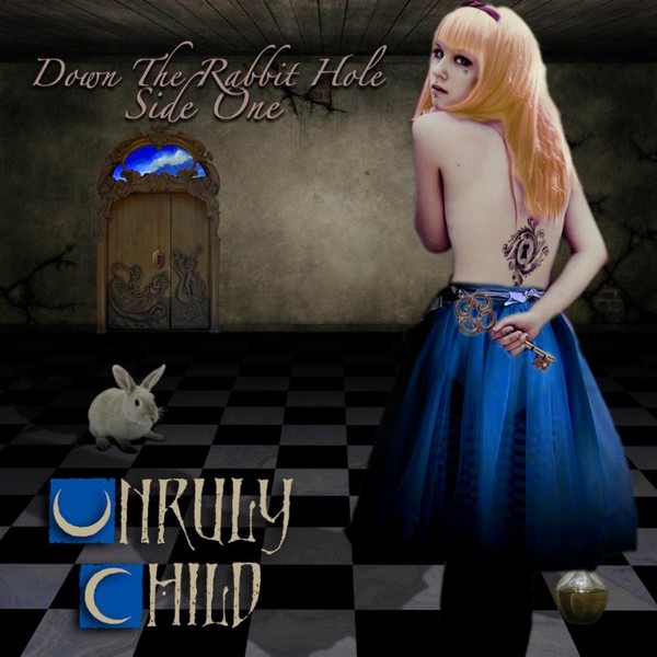 Unruly Child - Down The Rabbit Hole (Side One) (2014)
